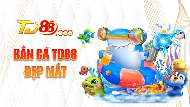 Bắn cá TD88 đẹp mắt