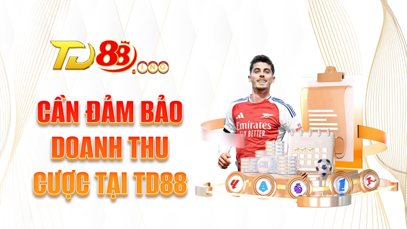 Cần đảm bảo doanh thu cược tại TD88