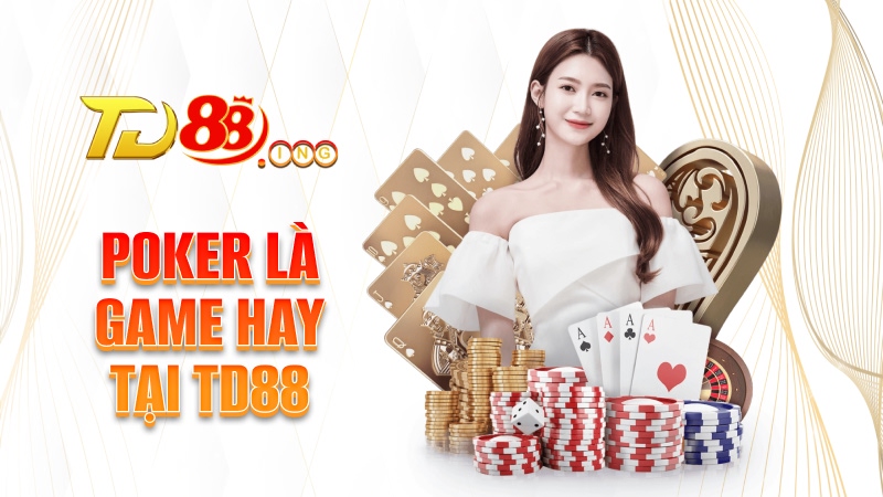 Poker là game hay tại TD88