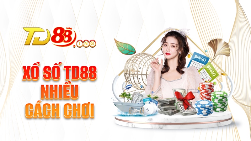 Xổ số TD88 nhiều cách chơi