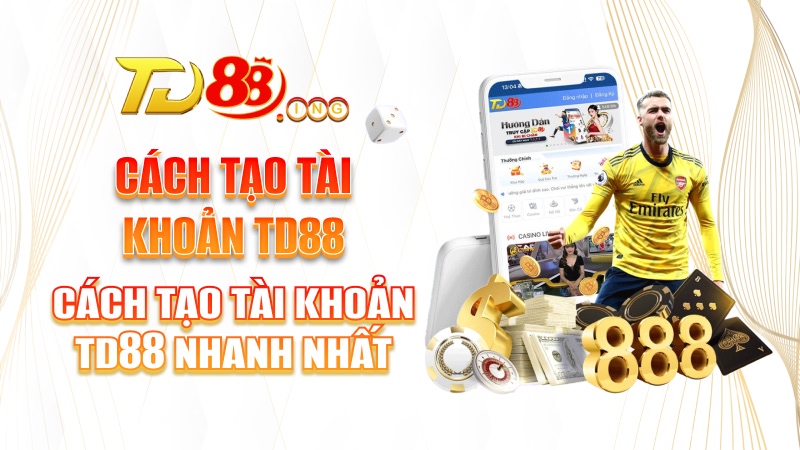 Cách tạo tài khoản TD88