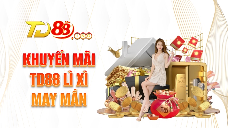 Khuyến mãi TD88 lì xì may mắn