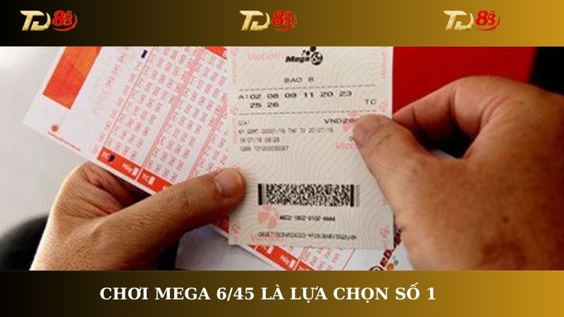 Chơi mega 6/45 là lựa chọn số 1