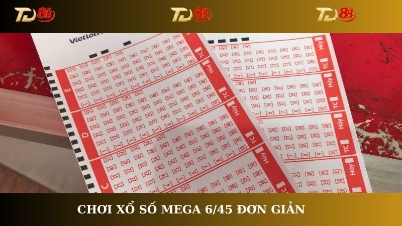 Chơi Xổ số mega 6/45 đơn giản
