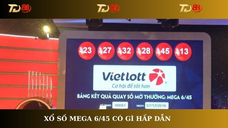 Xổ số mega 6/45 có gì hấp dẫn để người chơi luôn hứng thú?